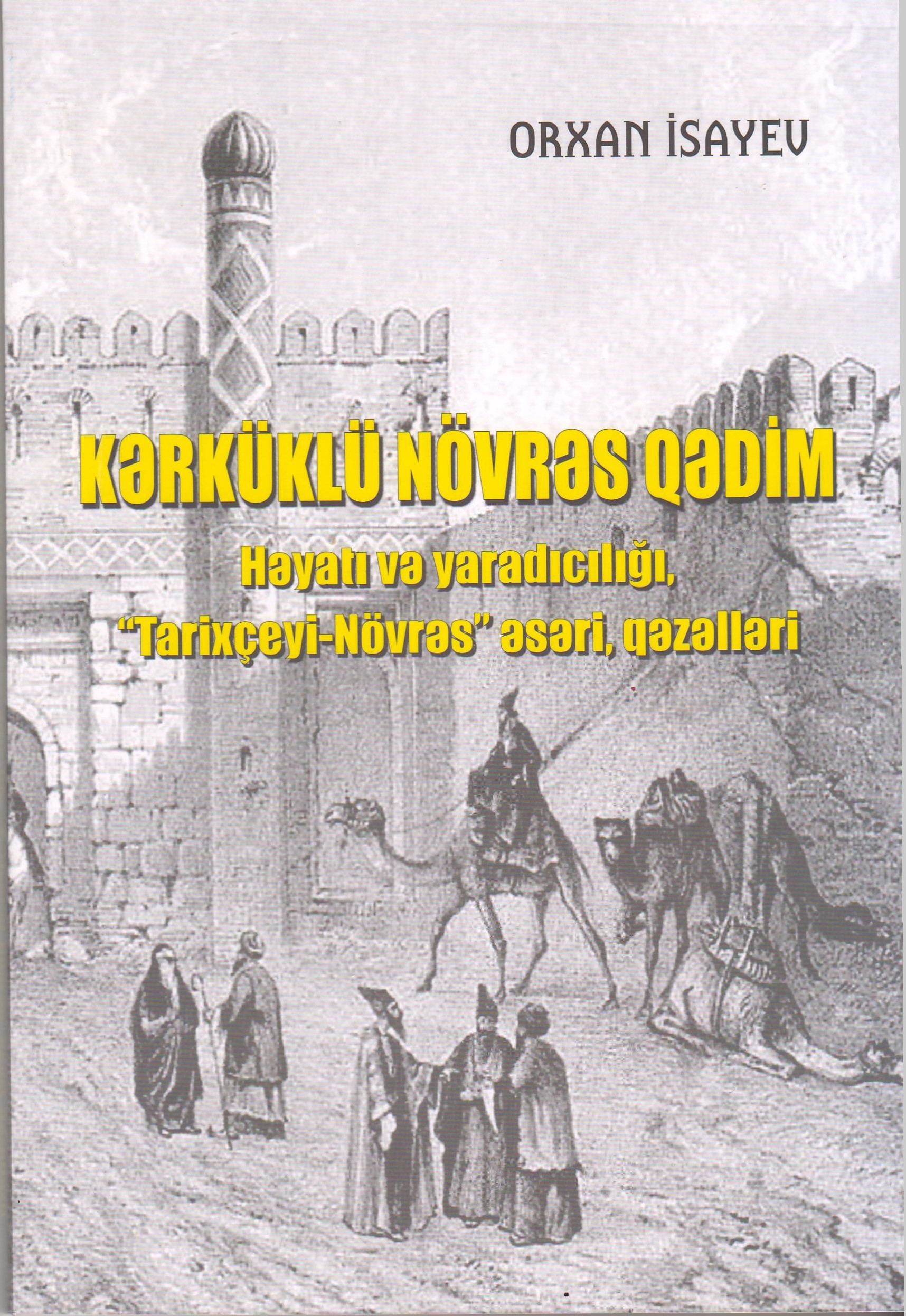 K?rk�kl� N�vr?? Q?dim. (H?yat? v? yarad?c?l???, "Tarix�eyi-N�vr?s" ?s?ri, q?z?ll?ri). 